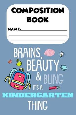 Book cover for Composition Book Beauty, Brains & Bling It's A Kindergarten Thing