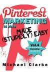 Book cover for Pinterest Marketing in 2019 Made (Stupidly) Easy