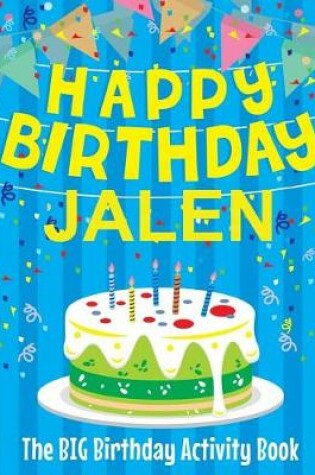 Cover of Happy Birthday Jalen - The Big Birthday Activity Book