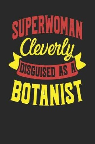 Cover of Superwoman Cleverly Disguised As A Botanist