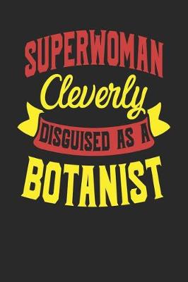 Book cover for Superwoman Cleverly Disguised As A Botanist