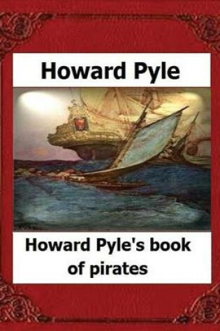 Cover of Howard Pyle's Book of Pirates(1921) by Howard Pyle