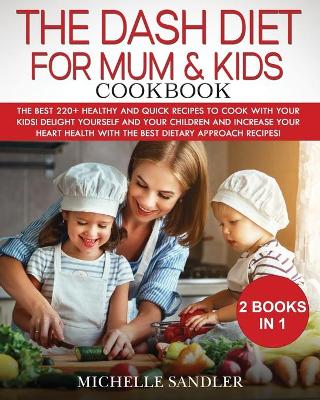 Book cover for Dash Diet for Mum & Kids Cookbook