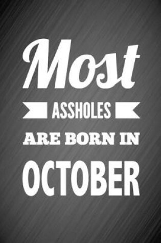 Cover of Most Assholes Are Born In October