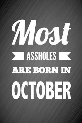 Book cover for Most Assholes Are Born In October