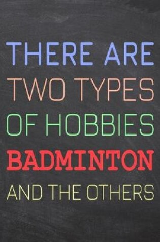 Cover of There Are Two Types of Hobbies Badminton And The Others