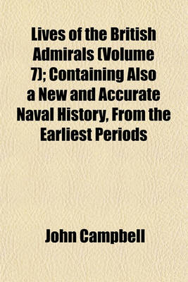 Book cover for Lives of the British Admirals (Volume 7); Containing Also a New and Accurate Naval History, from the Earliest Periods