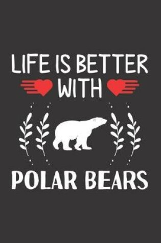 Cover of Life Is Better With Polar Bears