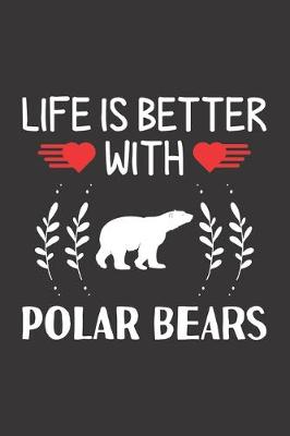 Book cover for Life Is Better With Polar Bears