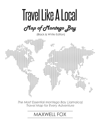 Book cover for Travel Like a Local - Map of Montego Bay (Black and White Edition)