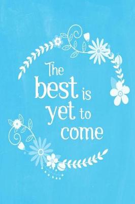 Cover of Pastel Chalkboard Journal - The Best Is Yet To Come (Light Blue)