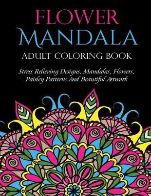 Book cover for Flower Mandala Adult Coloring Book