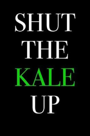 Cover of Shut the Kale Up