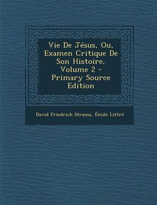 Book cover for Vie de Jesus, Ou, Examen Critique de Son Histoire, Volume 2