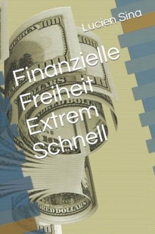 Cover of Finanzielle Freiheit Extrem Schnell