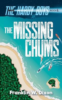 Book cover for The Missing Chums: the Hardy Boys Book 4
