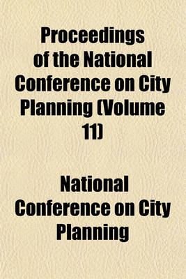 Book cover for Proceedings of the National Conference on City Planning (Volume 11)