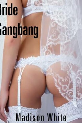 Cover of Bride Gangbang: I Promised to Obey