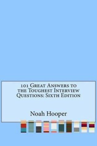 Cover of 101 Great Answers to the Toughest Interview Questions