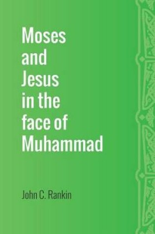 Cover of Moses and Jesus in the Face of Muhammad
