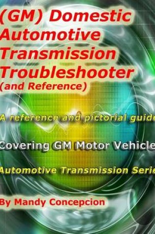 Cover of (Gm) Domestic Automotive Transmission Troubleshooter and Reference