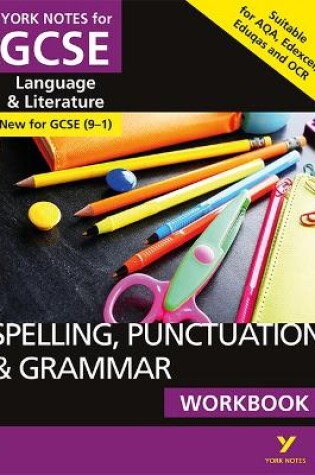 Cover of English Language and Literature Spelling, Punctuation and Grammar Workbook: York Notes for GCSE - everything you need to study and prepare for the 2025 and 2026 exams