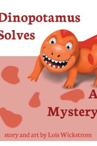 Cover of Dinopotamus Solves a Mystery