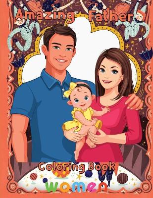 Book cover for Amazing Father Coloring Book women