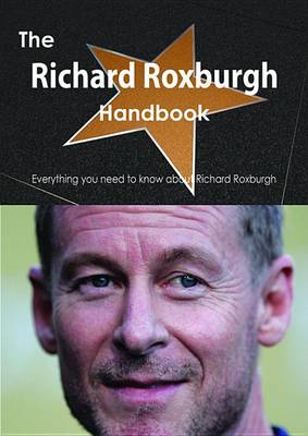 Book cover for The Richard Roxburgh Handbook - Everything You Need to Know about Richard Roxburgh