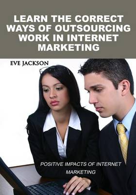 Book cover for Learn the Correct Ways of Outsourcing Work in Internet Marketing