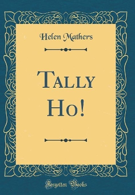 Book cover for Tally Ho! (Classic Reprint)