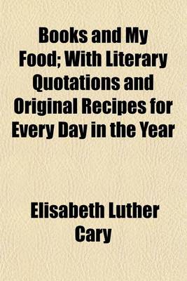 Book cover for Books and My Food; With Literary Quotations and Original Recipes for Every Day in the Year