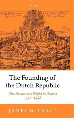 Book cover for Founding of the Dutch Republic, The: War, Finance, and Politics in Holland, 1572-1588