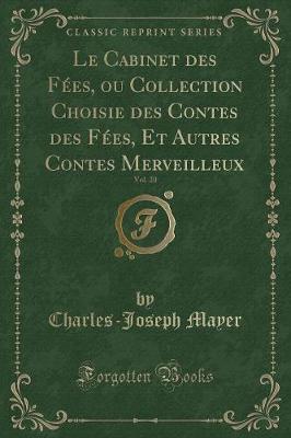 Book cover for Le Cabinet des Fées, ou Collection Choisie des Contes des Fées, Et Autres Contes Merveilleux, Vol. 20 (Classic Reprint)