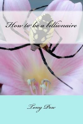 Book cover for How to be a billionaire