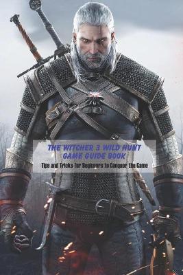 Book cover for The Witcher 3 Wild Hunt Game Guide Book