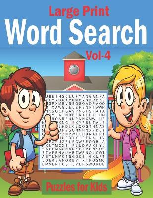 Book cover for Large Print Word Search Puzzles for Kids Vol-4