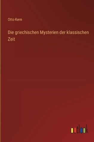 Cover of Die griechischen Mysterien der klassischen Zeit