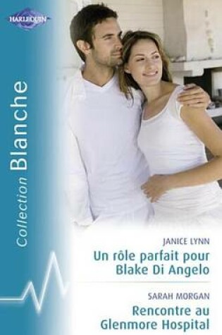 Cover of Un Role Parfait Pour Blake Di Angelo - Rencontre Au Glenmore Hospital (Harlequin Blanche)