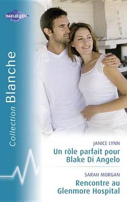 Book cover for Un Role Parfait Pour Blake Di Angelo - Rencontre Au Glenmore Hospital (Harlequin Blanche)