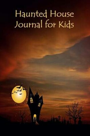 Cover of Haunted House Journal for Kids