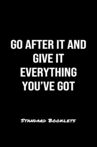 Cover of Go After It And Give It Everything You've Got Standard Booklets