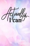 Book cover for Actually, I can