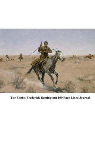 Cover of The Flight (Frederick Remington) 100 Page Lined Journal