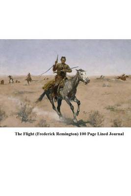 Book cover for The Flight (Frederick Remington) 100 Page Lined Journal