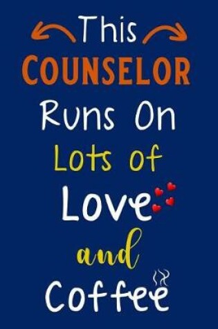 Cover of This Counselor Runs on Lots of Love and Coffee