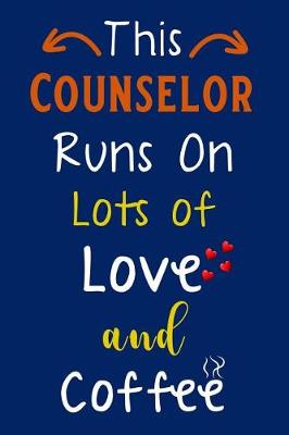 Book cover for This Counselor Runs on Lots of Love and Coffee