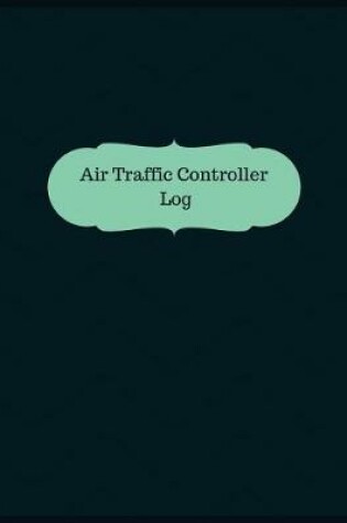 Cover of Air Traffic Controller Log