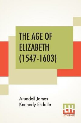 Cover of The Age Of Elizabeth (1547-1603)