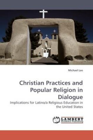 Cover of Christian Practices and Popular Religion in Dialogue